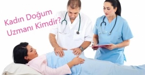 Kadın Doğum Uzmanı Kimdir?